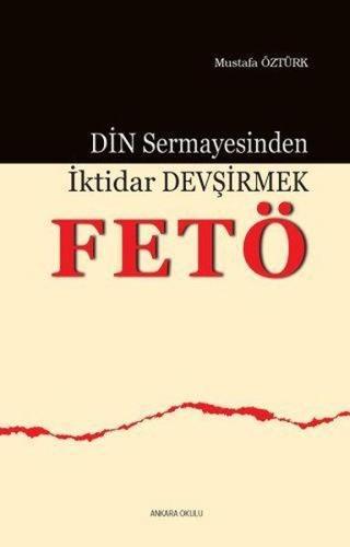 Din Sermayesinden İktidar Devşirmek - Fetö - Mehmet Azimli - Ankara Okulu Yayınları