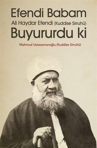 Efendi Babam Ali Haydar Efendi Buyururdu ki - Mahmud Ustaosmanoğlu - Ahıska Yayınevi