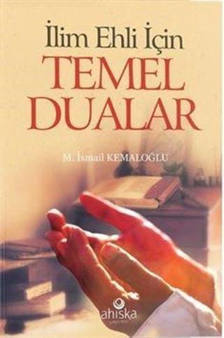 İlim Ehli için Temel Dualar - M. İsmail Kemaloğlu - Ahıska Yayınevi