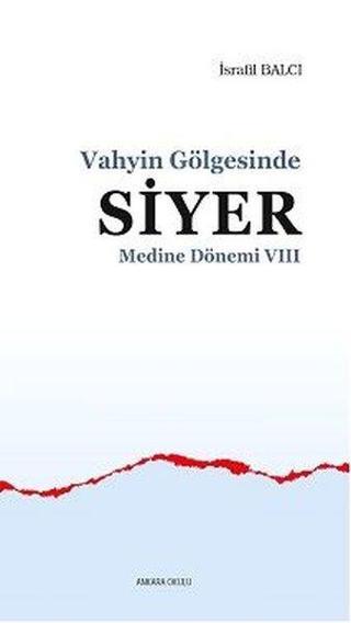 Vahyin Gölgesinde Siyer - Medine Dönemi 7 - İsrafil Balcı - Ankara Okulu Yayınları