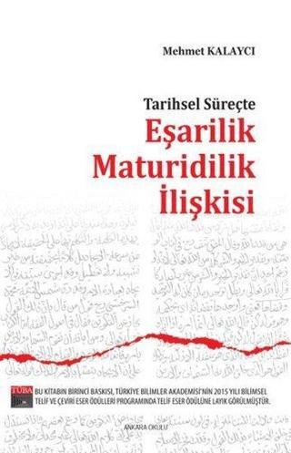Tarihsel Süreçte Eşarilik Maturidilik İlişkisi Mehmet Kalaycı Ankara Okulu Yayınları
