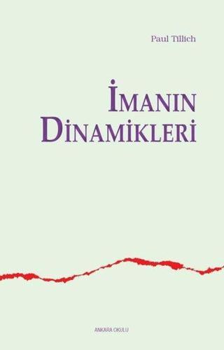 İmanın Dinamikleri - Paul Tillich - Ankara Okulu Yayınları