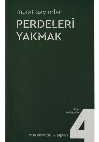 Perdeleri Yakmak - Murat Sayımlar - İnşa Enstitüsü Kitapları