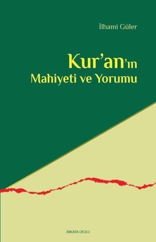 Kur'an'ın Mahiyeti ve Yorumu - İlhami Güler - Ankara Okulu Yayınları