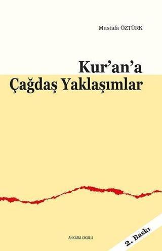 Kur'an'a Çağdaş Yaklaşımlar - Mustafa Öztürk - Ankara Okulu Yayınları