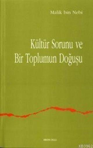 Kültür Sorunu ve Bir Toplumun Doğuşu - Malik Bin Nebi - Ankara Okulu Yayınları