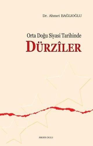 Orta Doğu Siyasi Tarihinde Dürziler - Ahmet Bağlıoğlu - Ankara Okulu Yayınları