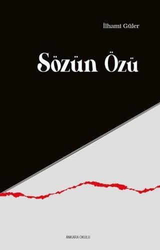 Sözün Özü - İlhami Güler - Ankara Okulu Yayınları