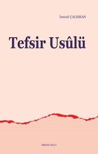 Tefsir Usulü - İsmail Çalışkan - Ankara Okulu Yayınları