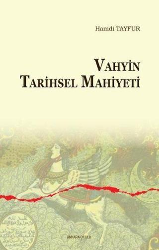 Vahyin Tarihsel Mahiyeti - Hamdi Tayfur - Ankara Okulu Yayınları