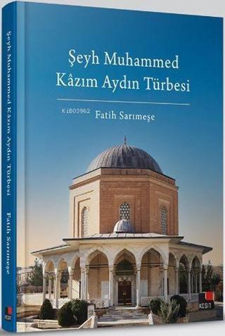 Şeyh Muhammed Kazım Aydın Türbesi - Fatih Sarımeşe - Kesit Yayınları