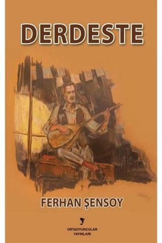 Derdeste - Ferhan Şensoy - Ortaoyuncular Yayınları