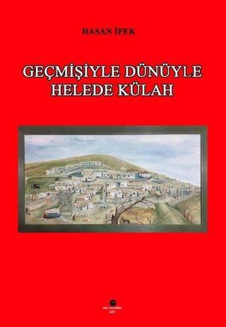 Geçmişiyle Dünüyle Helede Külah - Hasan İpek - Can Yayınları (Ali Adil Atalay)