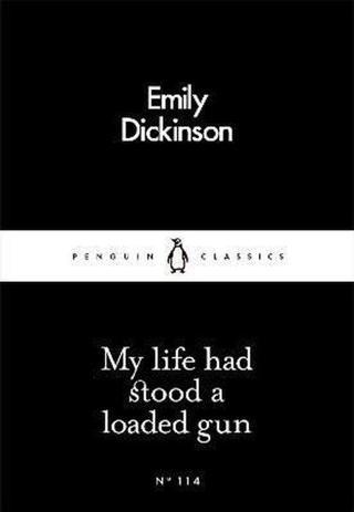 My Life Had Stood a Loaded Gun (Penguin Little Black Classics) - Emily Dickinson - Penguin Classics