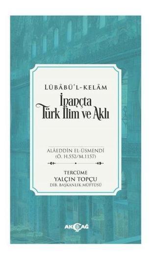 Lübadü'l-Kelam: İnançta Türk İlim ve Aklı - Kolektif  - Akçağ Yayınları