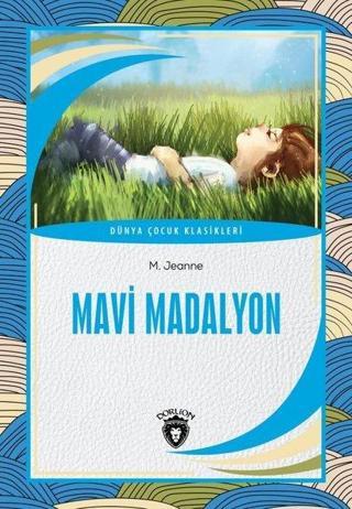 Mavi Madalyon - Dünya Çocuk Klasikleri - M. Jeanne - Dorlion Yayınevi