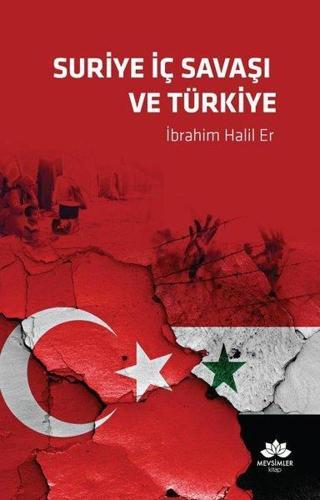 Suriye İç Savaşı ve Türkiye - İbrahim Halil Er - Mevsimler Kitap
