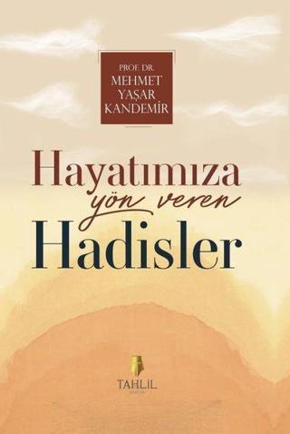 Hayatımıza Yön Veren Hadisler - Mehmet Yaşar Kandemir - Tahlil Yayınları