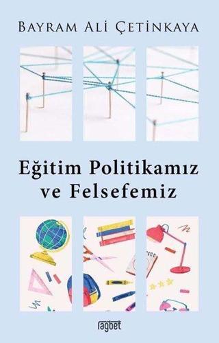 Eğitim Politikamız ve Felsefemiz - Bayram Ali Çetinkaya - Rağbet Yayınları