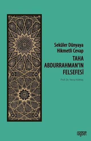 Seküler Dünyaya Hikmetli Cevap: Taha Abdurrahman'ın Felsefesi - Yavuz Köktaş - Rağbet Yayınları
