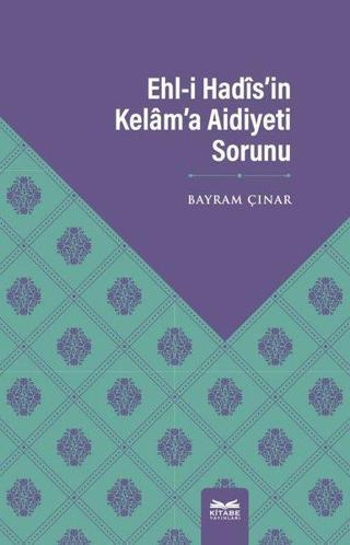 Ehl-i Hadis'in Kelam'a Aidiyeti Sorunu - Bayram Çınar - Kitabe Yayınları