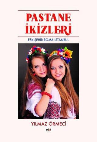 Pastane İkizleri - Eskişehir Roma İstanbul - Yılmaz Örmeci - Tilki Kitap