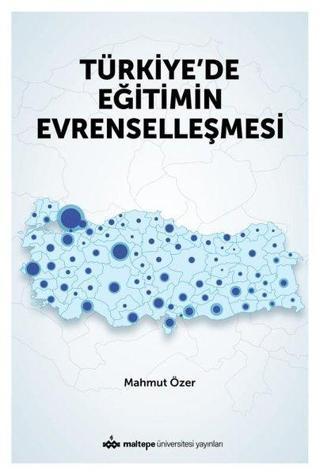 Türkiye'de Eğitimin Evrenselleşmesi - Mahmut Özer - Maltepe Üniversitesi Yayınları