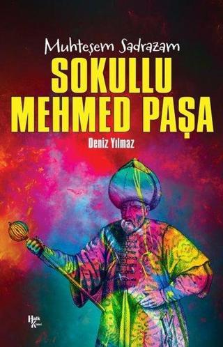 Muhteşem Sadrazam: Sokullu Mehmed Paşa - Deniz Yılmaz - Halk Kitabevi Yayinevi
