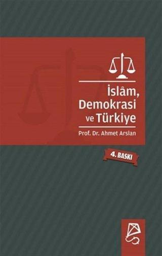 İslam Demokrasi ve Türkiye - Ahmet Arslan - Serbest Kitaplar