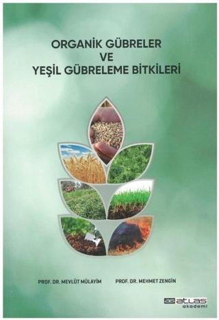 Organik Gübreler ve Yeşil Gübreleme Bitkileri - Mehmet Zengin - Atlas Akademi Yayınları