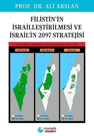 Filistin'in İsrailleştirilmesi ve İsrail'in 2097 Stratejisi - Ali Arslan - Stratejik Rekabet Yayınları