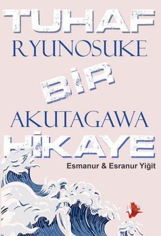 Tuhaf Bir Hikaye - Ryunosuke Akutagawa - Japon Yayınları