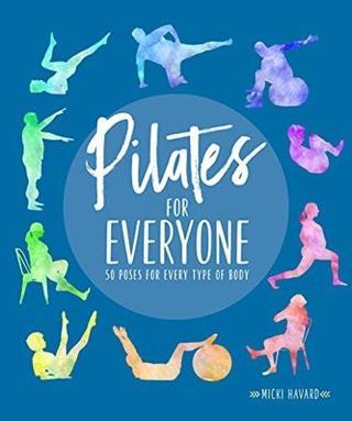 Pilates for Everyone: 50 exercises for every type of body - Micki Havard - Dorling Kindersley Publisher