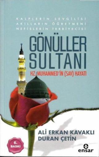 Gönüller Sultanı Hz.Muhammed'in Hayatı - Ali Erkan Kavaklı - Ensar Neşriyat