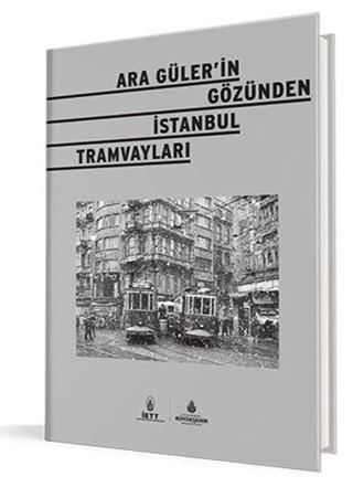 Ara Güler'in Gözünden İstanbul Tramvayları - Kolektif  - Lale Yayıncılık
