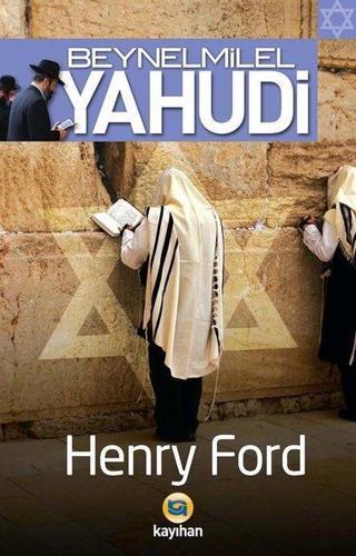 Beynelmilel Yahudi - Henry Ford - Kayıhan Yayınları