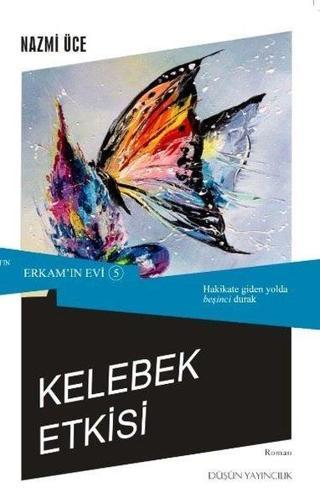 Kelebek Etkisi - Erkam'ın Evi 5 - Nazmi Üce - Düşün Yayınları