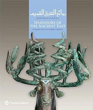 Splendors of the Ancient East: Antiquities from The al-Sabah Collection - Martha L. Carter - Thames & Hudson