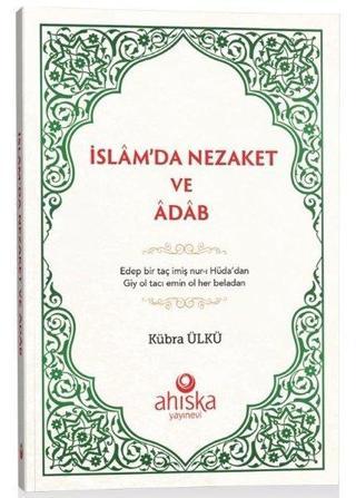 İslam'da Nezaket ve Adab - Kübra Ülkü - Ahıska Yayınevi