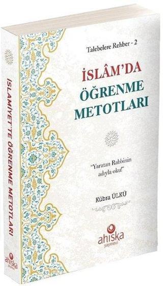 İslam'da Öğrenme Metotları - Talebelere Rehber 2 - Kübra Ülkü - Ahıska Yayınevi