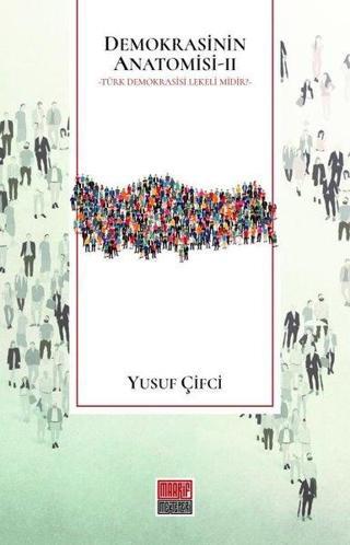 Demokrasinin Anatomisi 2 - Türk Demokrasisi Lekeli midir? - Yusuf Çifci - Maarif Mektepleri