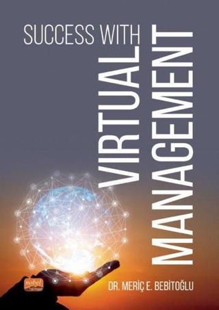 Succes with Virtual Management - Meriç E. Bebitoğlu - Nobel Bilimsel Eserler