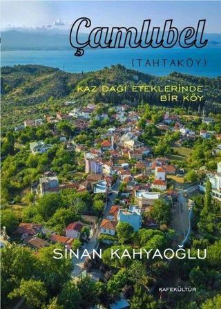 Çamlıbel - Kaz Dağı Eteklerinde Bir Köy - Sinan Kahyaoğlu - Kafe Kültür Yayıncılık