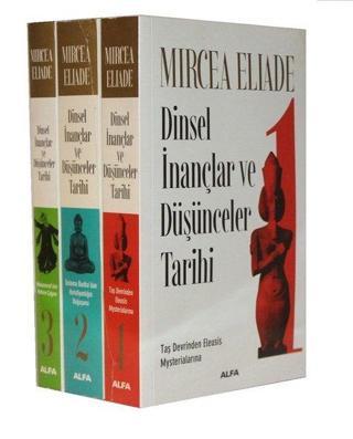 Dinsel İnançlar ve Düşünceler Tarihi - Mircea Eliade - Alfa Yayıncılık