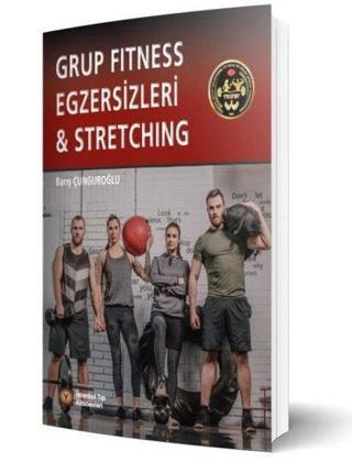 Grup Fitness Egzersizleri and Stretching - Barış Çunguroğlu - İstanbul Tıp Kitabevi