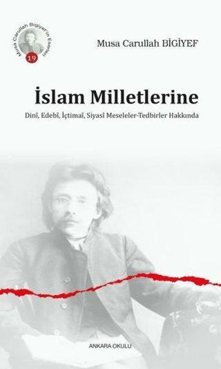 İslam Milletlerine Dini Edebi İçtimai Siyasi Meseleler - Tedbirler Hakkında - Musa Carullah Bigiyef - Ankara Okulu Yayınları