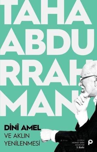 Dini Amel ve Aklın Yenilenmesi - Taha Abdurrahman - Pınar Yayıncılık