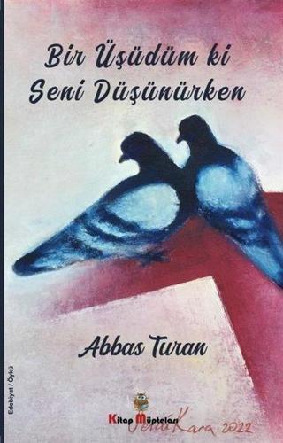 Bir Üşüdüm ki Seni Düşünürken - Abbas Turan - Kitap Müptelası Yayınları