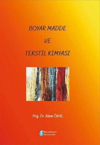 Boyar Madde ve Tekstil Kimyası - Adem Önal - Bilimkent Yayınları