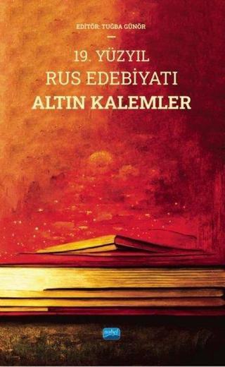 19. Yüzyıl Rus Edebiyatı Altın Kalemler - Kolektif  - Nobel Akademik Yayıncılık